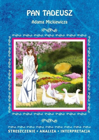 Pan Tadeusz Adama Mickiewicza. Streszczenie...