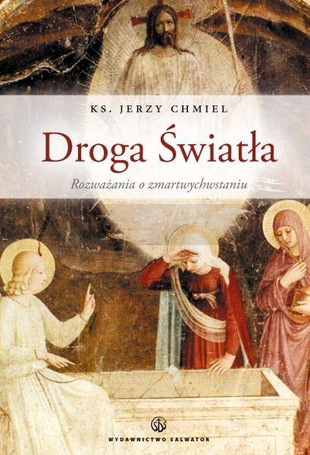 Droga Światła. Rozważania o Zmartwychwstaniu