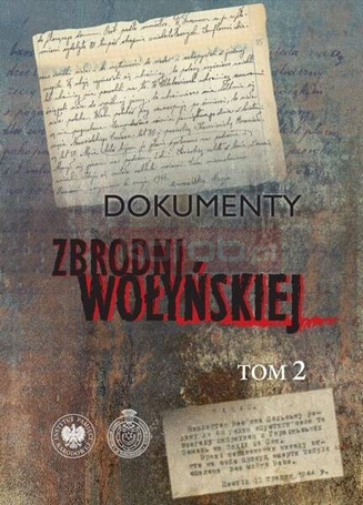 Dokumenty zbrodni wołyńskiej T.2