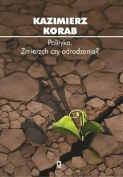 Polityka. Zmierzch czy odrodzenie?