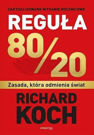 Reguła 80/20. Zasada, która odmienia świat