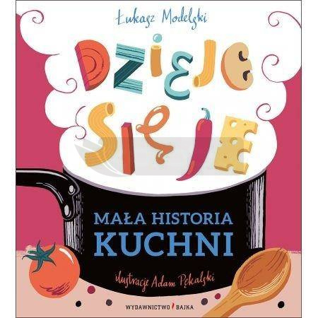 Mała historia kuchni. Dzieje się je