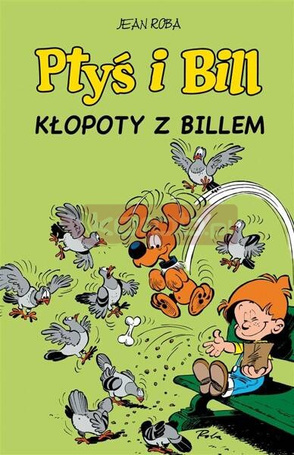 Ptyś i Bill T.13 Kłopoty z Billem