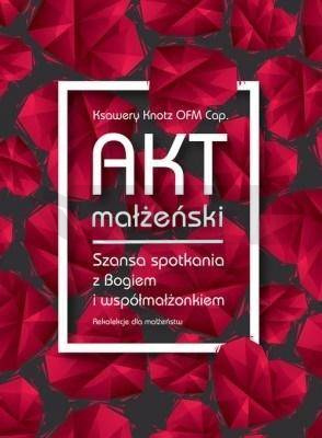 Akt małżeński. Szansa spotkania z Bogiem...mp3