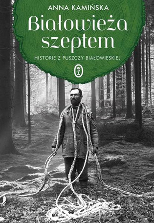 Białowieża szeptem. Historie z Puszczy Białowieski