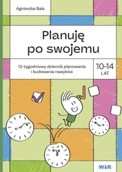 Planuję po swojemu. 10-14 lat. 12-tygodniowy...