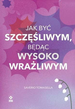 Jak być szczęśliwym będąc wysoko wrażliwym