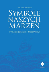 Symbole naszych marzeń. Stulecie polskich...
