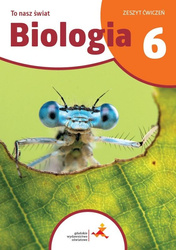 Biologia SP 6 To nasz świat ćwiczenia