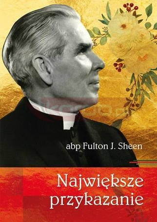 Największe przykazanie abp Fulton J. Sheen