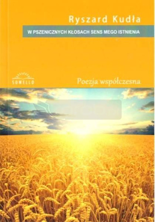 W pszenicznych kłosach sens mego istnienia