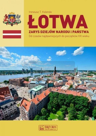 Łotwa.Zarys dziejów narodu i państwa