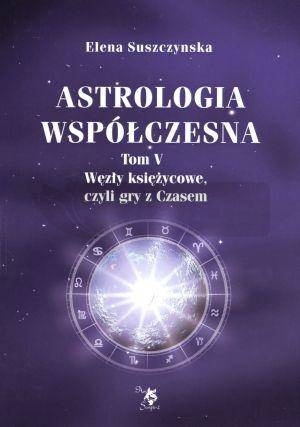 Astrologia współczesna Tom V Węzły księżycowe...