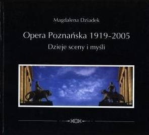 Opera Poznańska. Dzieje myśli i sceny