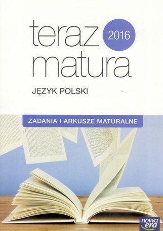 Teraz matura 2016 Język polski. Zadania i arkusze