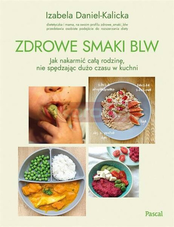 Zdrowe smaki BLW. Jak nakarmić całą rodzinę...