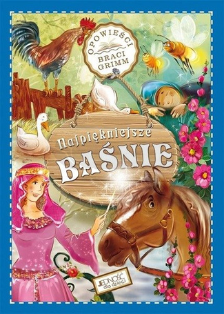 Najpiękniejsze baśnie. Opowieści Braci Grimm