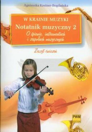 W krainie muzyki. Notatnik muzyczny 2 PWM