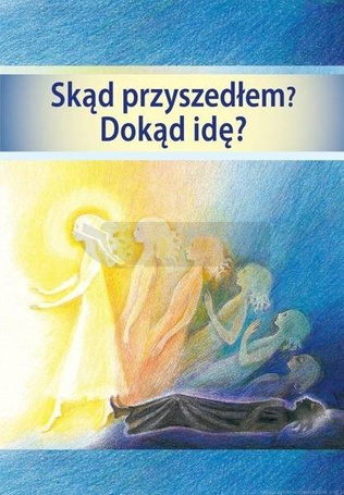 Skąd przyszedłem? Dokąd idę?
