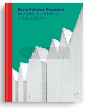 Form Follows Freedom. Architektura dla kultury...