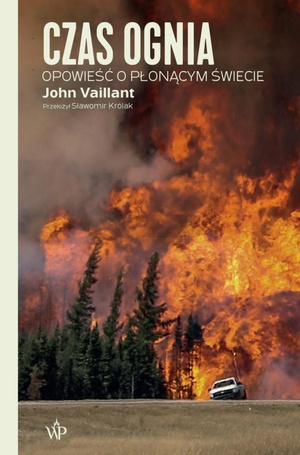 Czas ognia. Opowieść o płonącym świecie