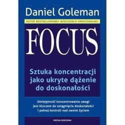 Focus. Sztuka koncentracji jako ukryte dążenie...