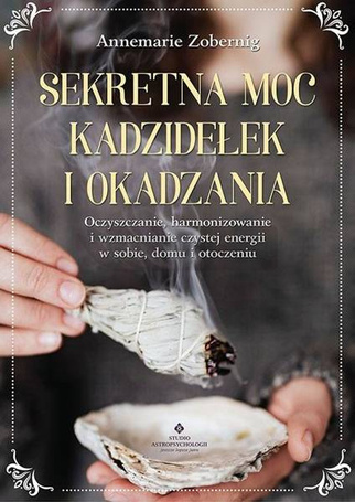 Sekretna moc kadzidełek i okadzania