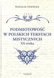 Podmiotowość w polskich tekstach mistycznych XX w.