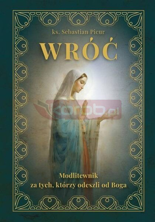 Wróć. Modlitewnik za tych, którzy odeszli od Boga