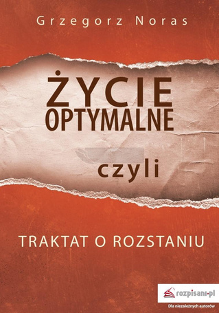 Życie optymalne, czyli traktat o rozstaniu
