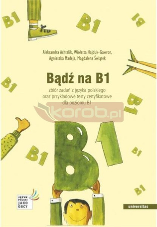 Bądź na B1. Zbiór zadań z języka polskiego