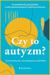 Czy to autyzm? Przewodnik dla specjalistów i osób