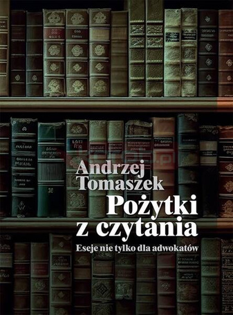 Pożytki z czytania. Eseje nie tylko dla adwokatów