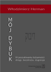 Mój Dybuk. W poszukiwaniu tożsamości: drogi...