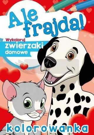 Ale frajda! Wykoloruj zwierzaki domowe