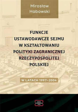 Funkcje ustawodawcze Sejmu w kształtowaniu...