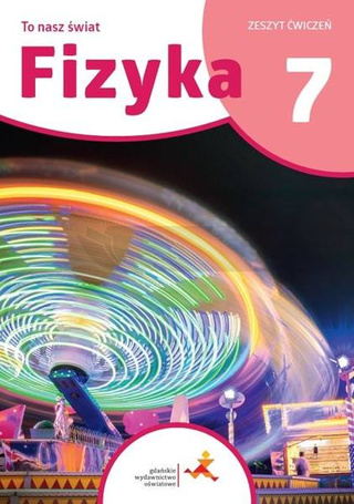 Fizyka SP 7 To nasz świat ćwiczenia