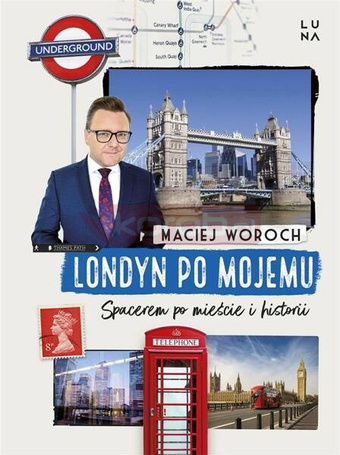 Londyn po mojemu. Spacerem po mieście i historii