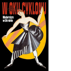 W oku cyklonu. Modernizm w Ukrainie