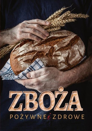 Zboża. Pożywne i zdrowe
