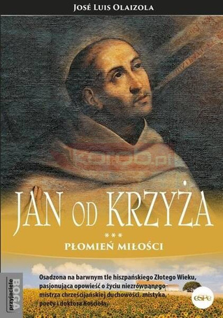 Jan od Krzyża. Płomień miłości