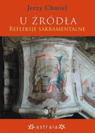 U źródła. Refleksje sakramentalne