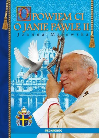 Opowiem ci o Janie Pawle II