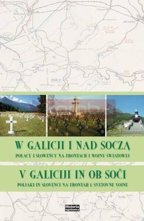 W Galicji i nad Soczą. Polacy i Słoweńcy na...