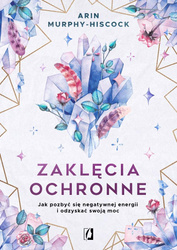 Zaklęcia ochronne. Jak pozbyć się negatywnej..