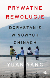 Prywatne rewolucje. Dorastanie w nowych Chinach