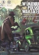 W imieniu Polski Walczącej T.1 Zamach na Kutscherę