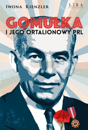 Gomułka i jego ortalionowy PRL