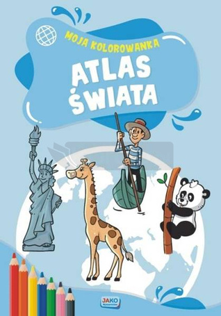 Moja kolorowanka. Atlas świata