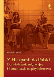 Z Hiszpanii do Polski Doświadczenia migracyjne...